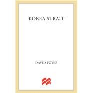 Korea Strait A Novel by Poyer, David, 9781250051226