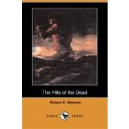The Hills of the Dead by HOWARD ROBERT E., 9781406571226