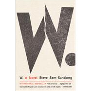 W. A Novel by Sem-Sandberg, Steve; Vogel, Saskia, 9781419751226