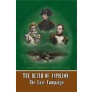 The Death of Napoleon: The Last Campaign by Hindmarsh, J. Thomas, 9781425761226