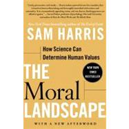The Moral Landscape How Science Can Determine Human Values by Harris, Sam, 9781439171226