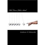 The Force That Acted by Edwards, Andrew S., 9781506181226
