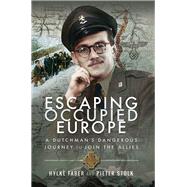 Escaping Occupied Europe by Faber, Hylke; Stolk, Pieter; Van Wijnen, Dieke, 9781526741226