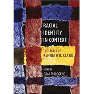 Racial Identity in Context by Philogene, Gina; Clark, Kenneth Bancroft, 9781591471226