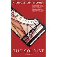 The Soloist A Novel by Christopher, Nicholas, 9781593761226