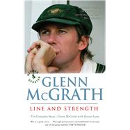 Line and Strength: The Glenn McGrath Story by McGrath, Glenn, 9781864711226