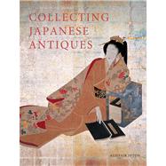 Collecting Japanese Antiques by Seton, Alistair, 9784805311226