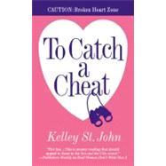 To Catch a Cheat by St. John, Kelley, 9780446401227