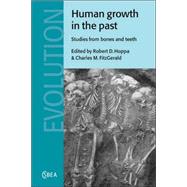 Human Growth in the Past: Studies from Bones and Teeth by Edited by Robert D. Hoppa , Charles M. FitzGerald, 9780521021227
