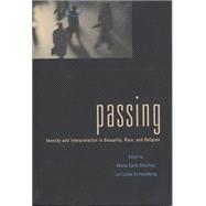 Passing : Identity and Interpretation in Sexuality, Race, and Religion by Sanchez, Maria C., 9780814781227