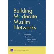 Building Moderate Muslim Networks by Rabasa, Angel; Benard, Cheryl; Schwartz, Lowell H.; Sickle, Peter, 9780833041227