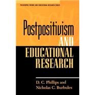 Postpositivism and Educational Research by Phillips, D. C.; Burbules, Nicholas C., 9780847691227