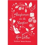 Raspberries on the Yangtze by Wallace, Karen, 9781471121227