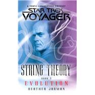 Star Trek: Voyager: String Theory #3: Evolution Evolution by Jarman, Heather, 9781476791227