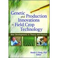 Genetic and Production Innovations in Field Crop Technology: New Developments in Theory and Practice by Kang; Manjit S., 9781560221227