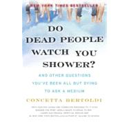 Do Dead People Watch You Shower? by Bertoldi, Concetta, 9780061351228