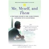 Me, Myself, and Them A Firsthand Account of One Young Person's Experience with Schizophrenia by Snyder, Kurt; Gur, Raquel E.; Andrews, Linda Wasmer, 9780195311228