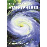 The Physics of Atmospheres by John Houghton, 9780521011228