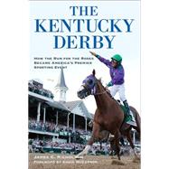 The Kentucky Derby: How the Run for the Roses Became America's Premier Sporting Event by Nicholson, James C.; Mccarron, Chris, 9780813161228