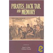 Pirates, Jack Tar, and Memory: New Directions in American Maritime History by Gilje, Paul A., 9780939511228