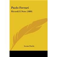 Paolo Ferrari : Ricordi E Note (1889) by Fortis, Leone, 9781104361228