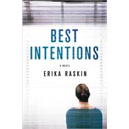 Best Intentions A Novel by Raskin, Erika, 9781250101228