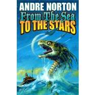 From the Sea to the Stars by Norton, Andre, 9781416521228
