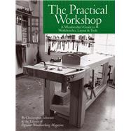 The Practical Workshop by Schwarz, Christopher; Popular Woodworking Editors, 9781440351228