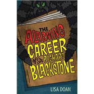 The Alarming Career of Sir Richard Blackstone by Doan, Lisa, 9781510711228