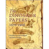 The Dinosaur Papers 1676-1906 by Weishampel, David B.; White, Nadine M., 9781588341228