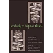 Positively No Filipinos Allowed by Tiongson, Antonio T., Jr.; Gutierrez, Ricardo V.; Gutierrez, Edgardo V.; Lowe, Lisa, 9781592131228