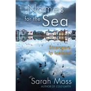 Names for the Sea Strangers in Iceland by Moss, Sarah, 9781619021228