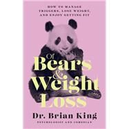 Of Bears and Weight Loss by Brian King, 9781954641228