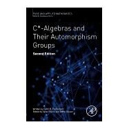 C*-algebras and Their Automorphism Groups by Eilers, Sren; Olesen, Dorte, 9780128141229