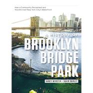 A History of Brooklyn Bridge Park by Webster, Nancy; Shirley, David, 9780231171229