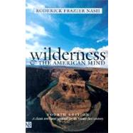 Wilderness and the American Mind; Fourth Edition by Roderick Nash, 9780300091229