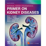 National Kidney Foundation Primer on Kidney Diseases, E-Book by Scott J. Gilbert, 9780323791229