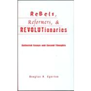 Rebels, Reformers, and Revolutionaries: Collected Essays and Second Thoughts by Egerton,Douglas R., 9780415931229