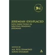Jeremiah (Dis)Placed New Directions in Writing/Reading Jeremiah by Diamond, A.R. Pete; Stulman, Louis, 9780567641229