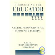 Reeducating the Educator: Global Perspectives on Community Building by Christiansen, Helen; Ramadevi, S.; Gudmundsdottir, Sigrun, 9780791451229