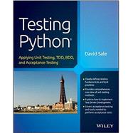Testing Python: Applying Unit Testing, Tdd, Bdd and Acceptance Testing by Sale, David, 9781118901229