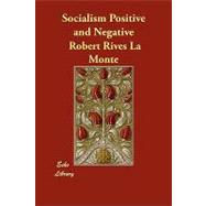 Socialism Positive and Negative by La Monte, Robert Rives, 9781406851229