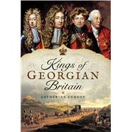 Kings of Georgian Britain by Curzon, Catherine, 9781473871229