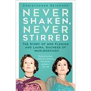 Never Shaken, Never Stirred The Story of Ann Fleming and Laura, Duchess of Marlborough by Reindorp, Christopher, 9781837051229