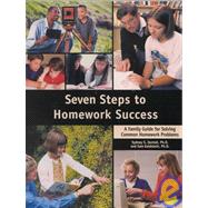 Seven Steps to Homework Success A Family Guide for Solving Common Homework Problems by Zentall, PhD, Sydney; Goldstein, Sam, 9781886941229