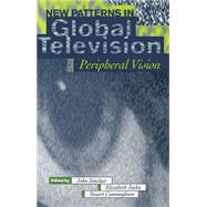 New Patterns in Global Television Peripheral Vision by Sinclair, John; Jacka, Elizabeth; Cunningham, Stuart, 9780198711230