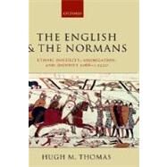 The English and the Normans Ethnic Hostility, Assimilation, and Identity 1066 - c. 1220 by Thomas, Hugh M., 9780199251230