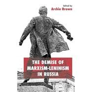 The Demise Of Marxism-leninism In Russia by Brown, Archie, 9780333651230