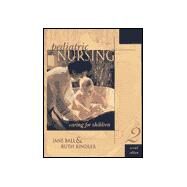 Pediatric Nursing : Caring for Children by Jane Ball; Ruth M. Bindler, 9780838581230