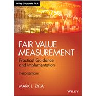 Fair Value Measurement Practical Guidance and Implementation by Zyla, Mark L., 9781119191230